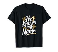 He Knows My Name Christian Cross Faith Worship T-Shirt