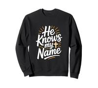 He Knows My Name Christian Faith Cross Message Sweatshirt