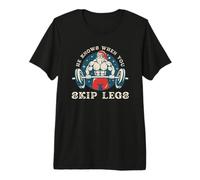 He Knows When You Skip Legs Funny Santa Gym Saying Christmas Premium T-Shirt