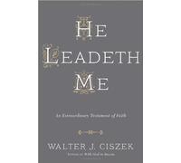 He Leadeth Me by Walter J. Ciszek S.J. (2014-05-06)