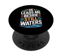 He Leads Me Beside Still Waters Bible Motivation - PopSockets Adhesive PopGrip