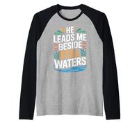 He Leads Me Beside Still Waters Bible Motivation - Raglan Baseball Tee