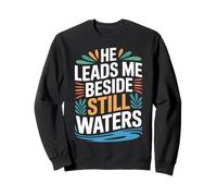 He Leads Me Beside Still Waters Bible Motivation - Sweatshirt