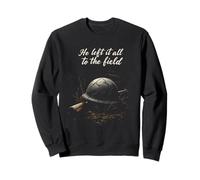 He Left It All To The Field Military Tribute Sweatshirt