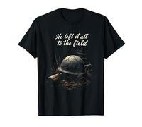 He Left It All to The Field Military Tribute T-Shirt