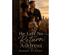 He Left No Return Address: BWWM Rich Billionaire Single Mother Romance (Ready-Made Hearts (Single parents. Second chances))