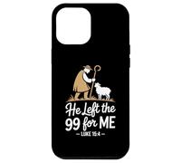 He Left The 99 For Me Luke 15 4 Shepherd And Sheep Case for iPhone 12 Pro Max