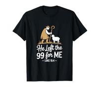 He Left The 99 for Me Luke 15 4 Shepherd and Sheep T-Shirt