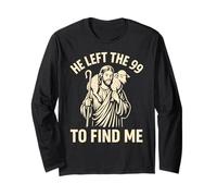 He Left the 99 to Find Me Christian Jesus Lost Sheep Parable Long Sleeve T-Shirt