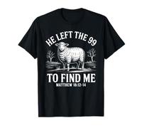 He Left The 99 to Find Me Jesus Parables T-Shirt