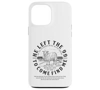 He left the 99 to find me Luke 15:4 The Reckless Love of God Case for iPhone 13 Pro Max