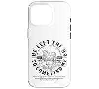 He left the 99 to find me Luke 15:4 The Reckless Love of God Case for iPhone 16 Pro
