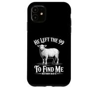 He Left The 99 To Find Me Matthew 18:12-14 Bible Verse Case for iPhone 11