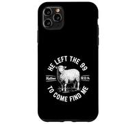 He Left The 99 To Find Me Matthew 18:12-14 Bible Verse Case for iPhone 11 Pro Max