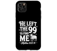 He Left The 99 To Find Me Matthew 18:12-14 Bible Verse Case for iPhone 11 Pro Max