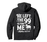 He Left The 99 To Find Me Matthew 18:12-14 Bible Verse Pullover Hoodie