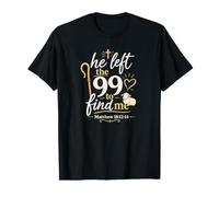 He Left The 99 to Find Me Shepherd Christian Faith T-Shirt