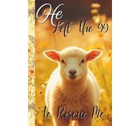 He Left The 99 To Rescue Me, 6x9 Christian Lamb Notebook: 120 Pages