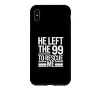 He Left The 99 To Rescue Me Case for iPhone XS Max