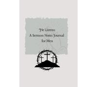 He Listens: A Sermon Notes Journal for Men