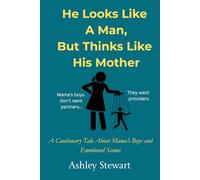 He Looks Like a Man, But Thinks Like His Mother: A Cautionary Tale about Mama's Boys and Emotional Scams