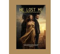 HE LOST ME TO A BILLIONAIRE HE COULD NEVER BE: He Lost Her Love. She Found Her Freedom. He Found His Regret Too Late.: 9 (Religious)