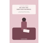 He Lost You. Now Find Yourself.: A 30-Day Guide and Workbook to Heal After a Breakup, Stop Chasing Closure, Rebuild Your Self-Worth, Set Healthy Boundaries, and Start Again