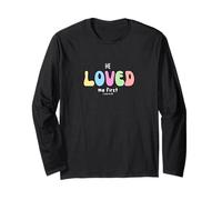 He Loved Me First: Faith-Based Christian Affirmation Graphic Long Sleeve T-Shirt