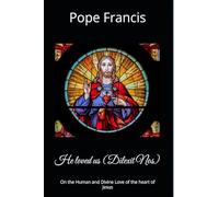 He loved us ( Dilexit Nos): On the Human and Divine Love of the heart of Jesus