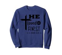 He Loved Us First Bible Verse Inspirational Christian Faith Sweatshirt
