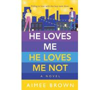He Loves Me, He Loves Me Not: A laugh-out-loud friends-to-lovers romantic comedy