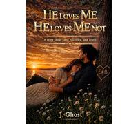 HE LOVES ME, HE LOVES ME NOT: A story about Love, Sacrifice, and Truth: 2