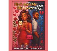 He Loves Me, He Loves Me Not: A Valentine’s Day Coloring Book for the Girls Who Know They’re the Prize - Whether Single, Taken, or Blocking His Number