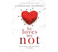 He Loves Me Not: a gripping psychological thriller