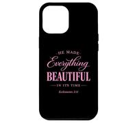 He Made Everything Beautiful In Its Time Ecclesiastes 3:11 Case for iPhone 12 Pro Max