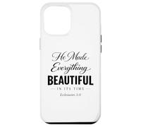 He Made Everything Beautiful In Its Time Ecclesiastes 3:11 Case for iPhone 12 Pro Max