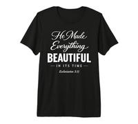 He Made Everything Beautiful in Its Time Ecclesiastes 3:11 Premium T-Shirt