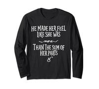 He Made Her Feel Like She was More Than The Sum of Her Parts Long Sleeve T-Shirt