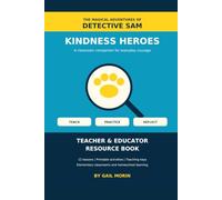 he Magical Adventures of Detective Sam: Kindness Heroes: Teacher & Educator Resource Book - A Classroom Companion for Everyday Courage (Detective Sam’s Kindness Adventures)