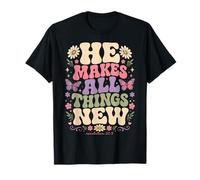 He Makes All Things New Revelation 21 5 Bible Scripture T-Shirt