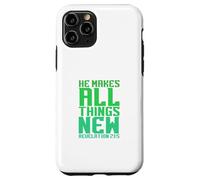 He Makes All Things New Revelation 21:5 Case for iPhone 11 Pro