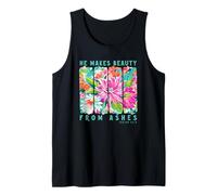 He Makes Beauty From Ashes Bible Verse Gift Tank Top