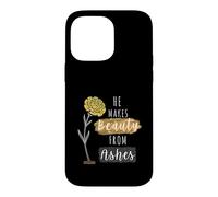 He Makes Beauty from Ashes Inspirational Christian Quote Case for iPhone 14 Pro Max