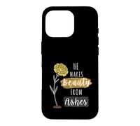 He Makes Beauty from Ashes Inspirational Christian Quote Case for iPhone 16 Pro