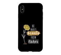He Makes Beauty from Ashes Inspirational Christian Quote Case for iPhone XS Max