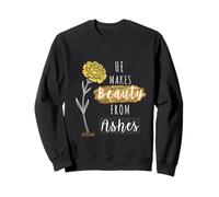 He Makes Beauty from Ashes Inspirational Christian Quote Sweatshirt