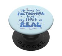 He may be FICTIONAL but my LOVE is REAL PopSockets Adhesive PopGrip