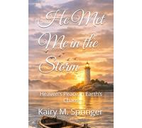 He Met Me in the Storm: Heaven’s Peace in Earth’s Chaos