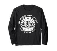 He Moves Mountains Matthew 17:20 Bible Verse Christian Long Sleeve T-Shirt