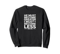 He Must Become Greater Christian John 3:30 Bible Verse Sweatshirt